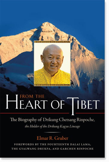 From the Heart of Tibet: The Biography of Drikung Kyabgön Chetsang