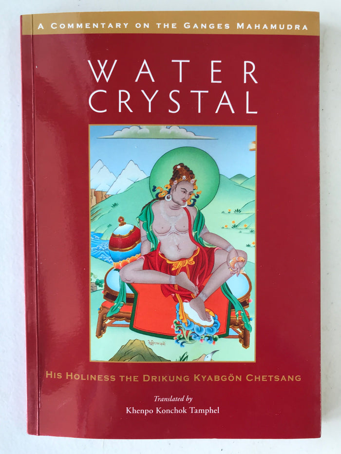 Water Crystal: A Commentary on the Ganges Mahamudra